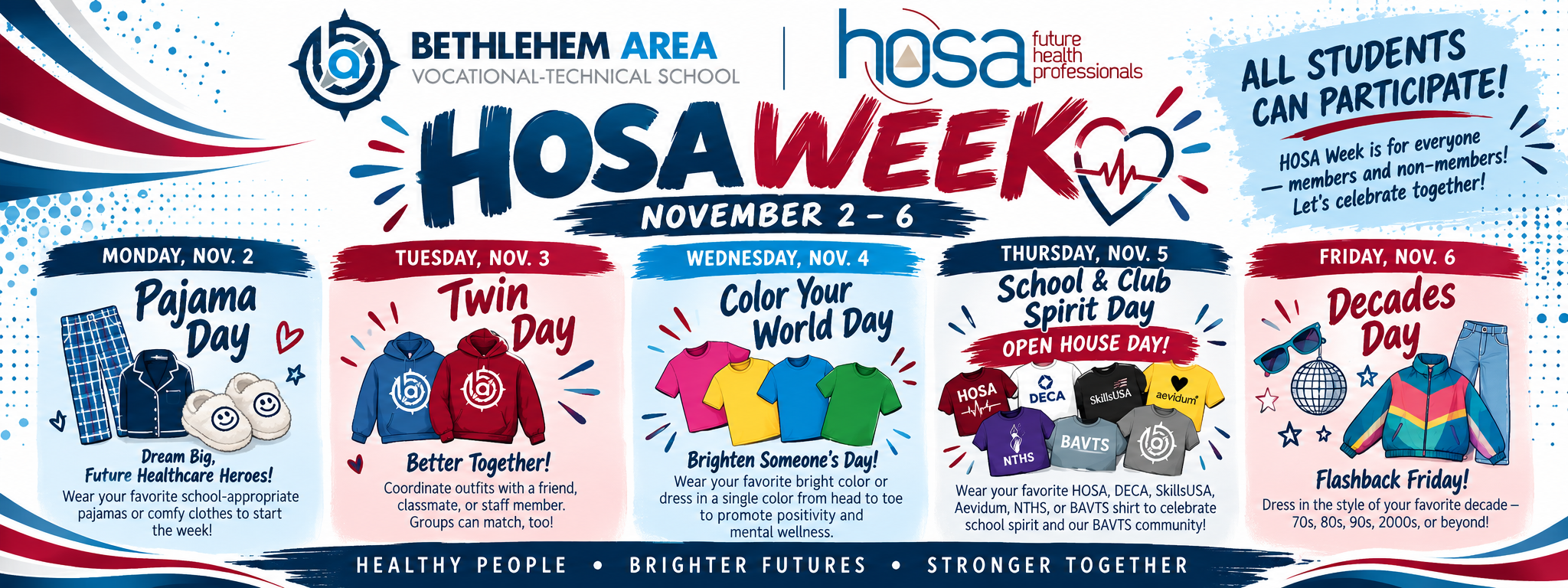 BAVTS HOSA Week, November 2–6, 2026. All students, including non-members, are invited to participate! Monday: Pajama Day; Tuesday: Twin Day; Wednesday: Color Your World Day; Thursday: School & Club Spirit Day for Open House; Friday: Decades Day.